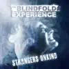 The Blindfold Experience - Strangers Unkind